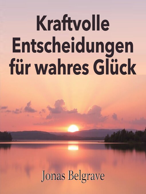 Title details for Kraftvolle Entscheidungen für wahres Glück by Jonas Belgrave - Available